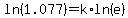 ln%281.077%29+=+k%2Aln%28e%29