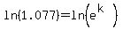 ln%281.077%29+=+ln%28e%5E%28k%29%29