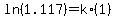 ln%281.117%29+=+k%2A%281%29