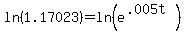 ln%281.17023%29+=+ln%28e%5E%28.005t%29%29