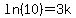 ln%2810%29=3k