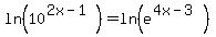 ln%2810%5E%282x-1%29%29=ln%28e%5E%284x-3%29%29