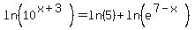 ln%2810%5E%28x+%2B+3%29%29+=+ln%285%29+%2B+ln%28e%5E%287+-+x%29%29