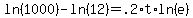 ln%281000%29+-+ln%2812%29++=+.2%2At%2Aln%28e%29