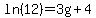 ln%2812%29+=+3g%2B4