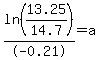 ln%2813.25%2F14.7%29%2F-0.21=a