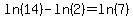 ln%2814%29-ln%282%29=ln%287%29