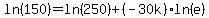 ln%28150%29=ln%28250%29%2B%28-30k%29%2Aln%28e%29