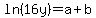 ln%2816y%29+=+a+%2B+b