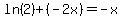ln%282%29%2B%28-2x%29=-x