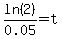 ln%282%29%2F0.05=t