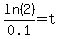 ln%282%29%2F0.1=t