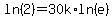 ln%282%29=30k%2Aln%28e%29