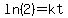 ln%282%29=kt