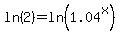 ln%282%29=ln%281.04%5Ex%29