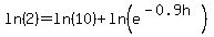ln%282%29=ln%2810%29%2Bln%28e%5E%28-0.9h%29+%29