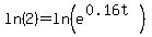 ln%282%29=ln%28e%5E%280.16t%29%29