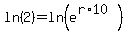 ln%282%29=ln%28e%5E%28r%2A10%29%29