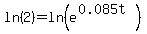 ln%282%29+=+ln%28e%5E%280.085t%29%29