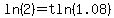 ln%282%29+=+tln%281.08%29