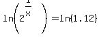ln%282%5E%281%2Fx%29%29+=+ln%281.12%29