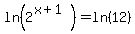 ln%282%5E%28x%2B1%29%29+=+ln%2812%29