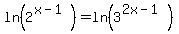 ln%282%5E%28x-1%29%29+=+ln%283%5E%282x-1%29%29