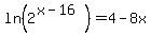 ln%282%5E%28x-16%29%29=4-8x