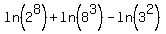 ln%282%5E8%29+%2B+ln%288%5E3%29+-+ln%283%5E2%29