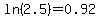 ln%282.5%29+=+0.92