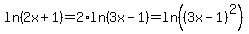 ln%282x%2B1%29+=+2%2Aln%283x-1%29+=+ln%28%283x-1%29%5E2%29