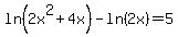 ln%282x%5E2%2B4x%29+-+ln%282x%29=5