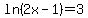 ln%282x-1%29=3