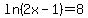 ln%282x-1%29=8