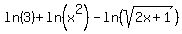 ln%283%29%2Bln%28x%5E2%29-ln%28sqrt%282x%2B1%29%29