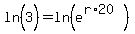 ln%283%5E%22%22%29=ln%28e%5E%28r%2A20%29%29
