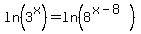 ln%283%5Ex%29=ln%288%5E%28x-8%29%29