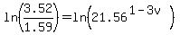 ln%283.52%2F1.59%29=+ln%2821.56+%5E+%281-3v%29+%29+
