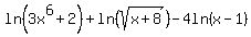 ln%283x%5E6%2B2%29+%2B+ln%28sqrt%28x%2B8%29%29+-+4ln%28x-1%29