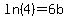 ln%284%29=6b