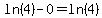 ln%284%29+-+0+=+ln%284%29