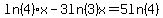 ln%284%29x-3ln%283%29x=5ln%284%29