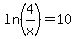 ln%284%2Fx%29=10