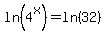 ln%284%5Ex%29=ln%2832%29+
