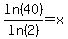 ln%2840%29%2Fln%282%29+=+x