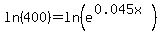 ln%28400%29+=+ln%28e%5E%280.045x%29%29