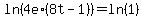 ln%284e%2A%288t-1%29%29=ln%281%29