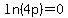 ln%284p%29=0