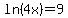 ln%284x%29=9