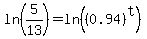 ln%285%2F13%29+=+ln%28%280.94%29%5Et%29